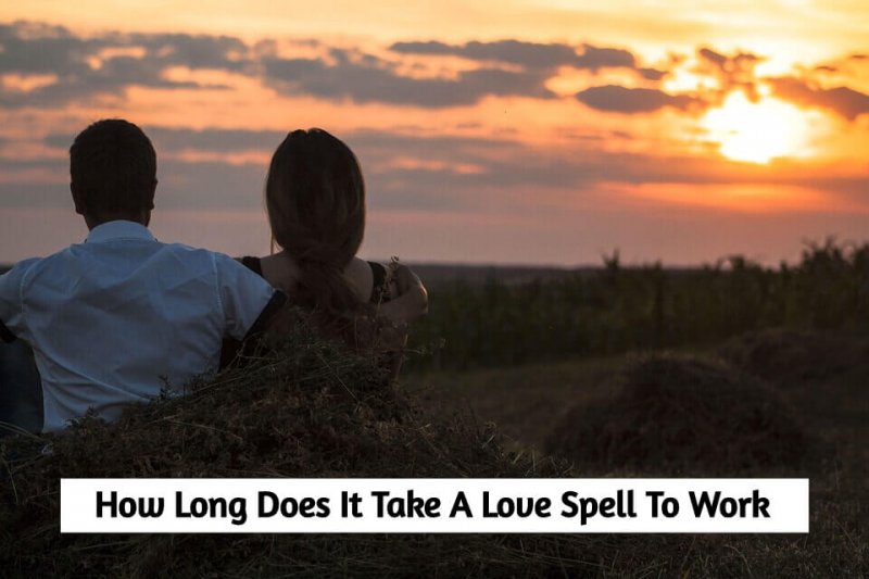 how long does a love spell take to work